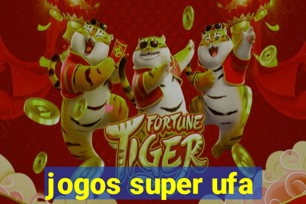 jogos super ufa